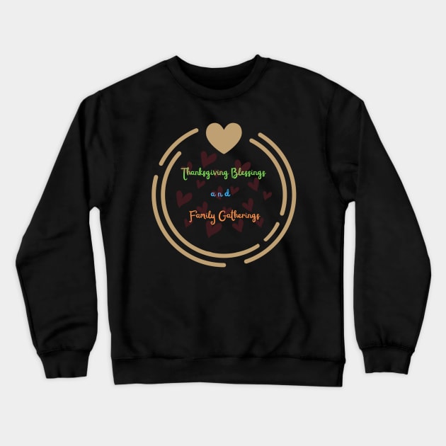Thanksgiving Blessings and Family Gatherings Crewneck Sweatshirt by HALLSHOP